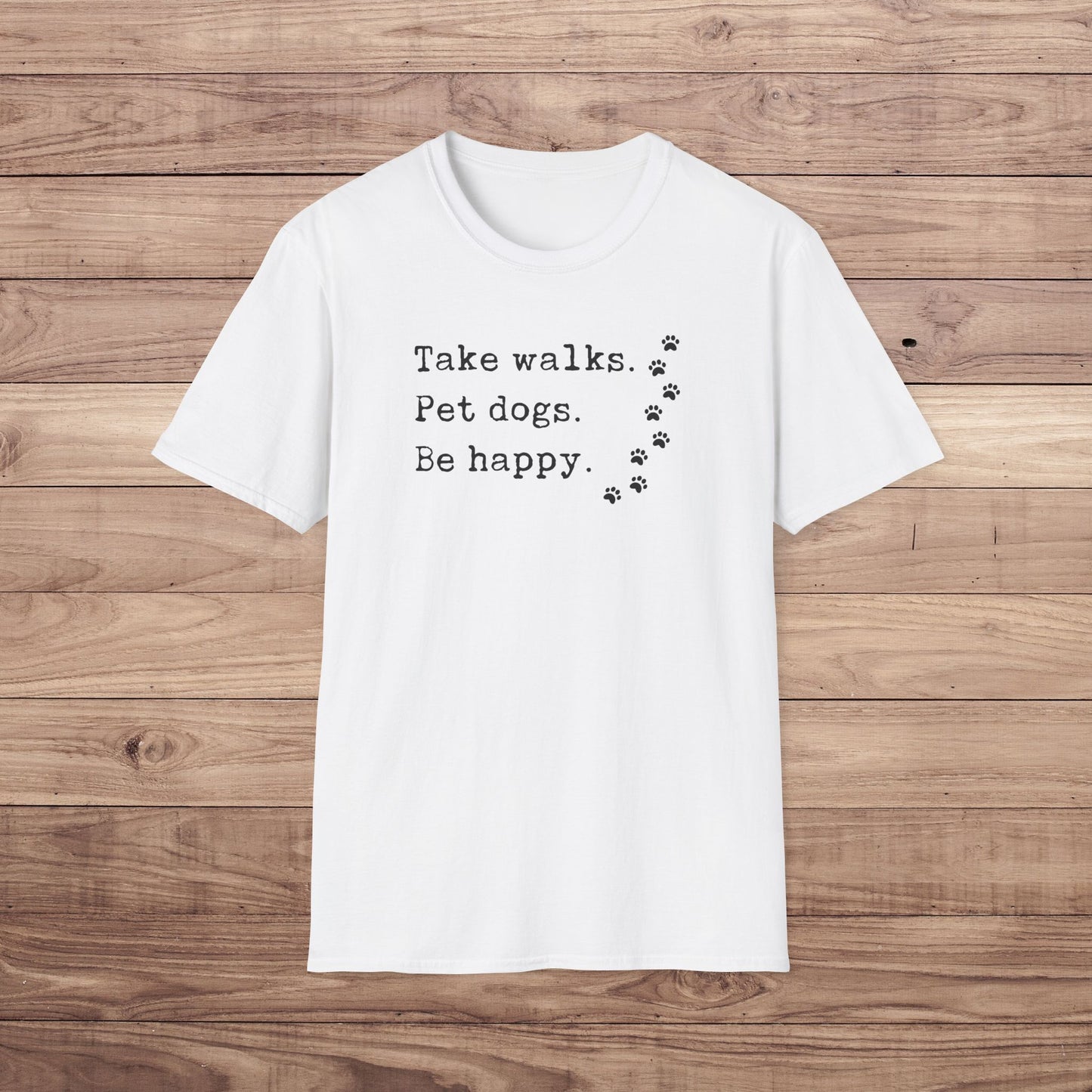Take Walks Pet Dogs Be Happy T-Shirt