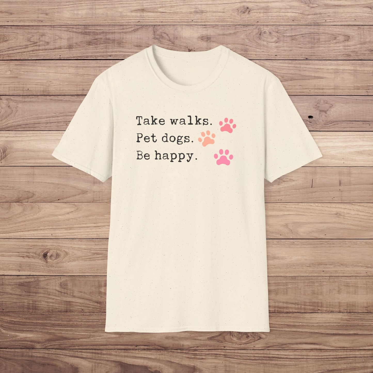 Take Walks Pet Dogs Be Happy T-Shirt