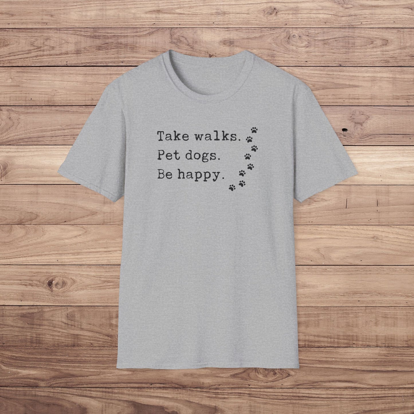 Take Walks Pet Dogs Be Happy T-Shirt
