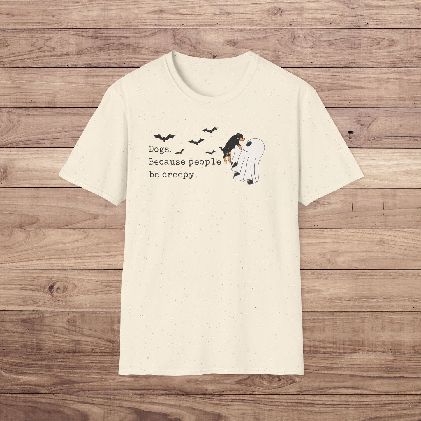 Dogs Because People Be Creepy T-Shirt