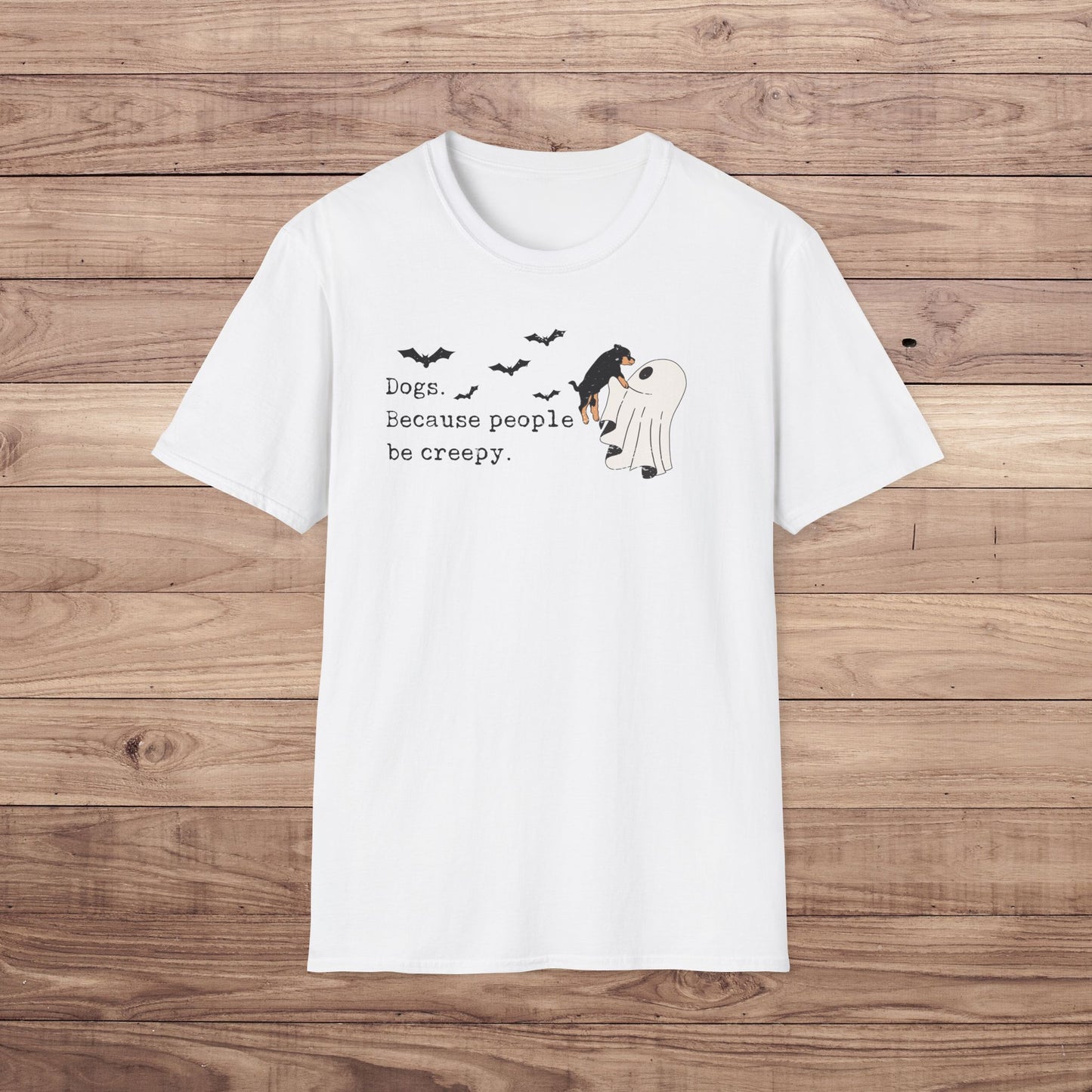 Dogs Because People Be Creepy T-Shirt