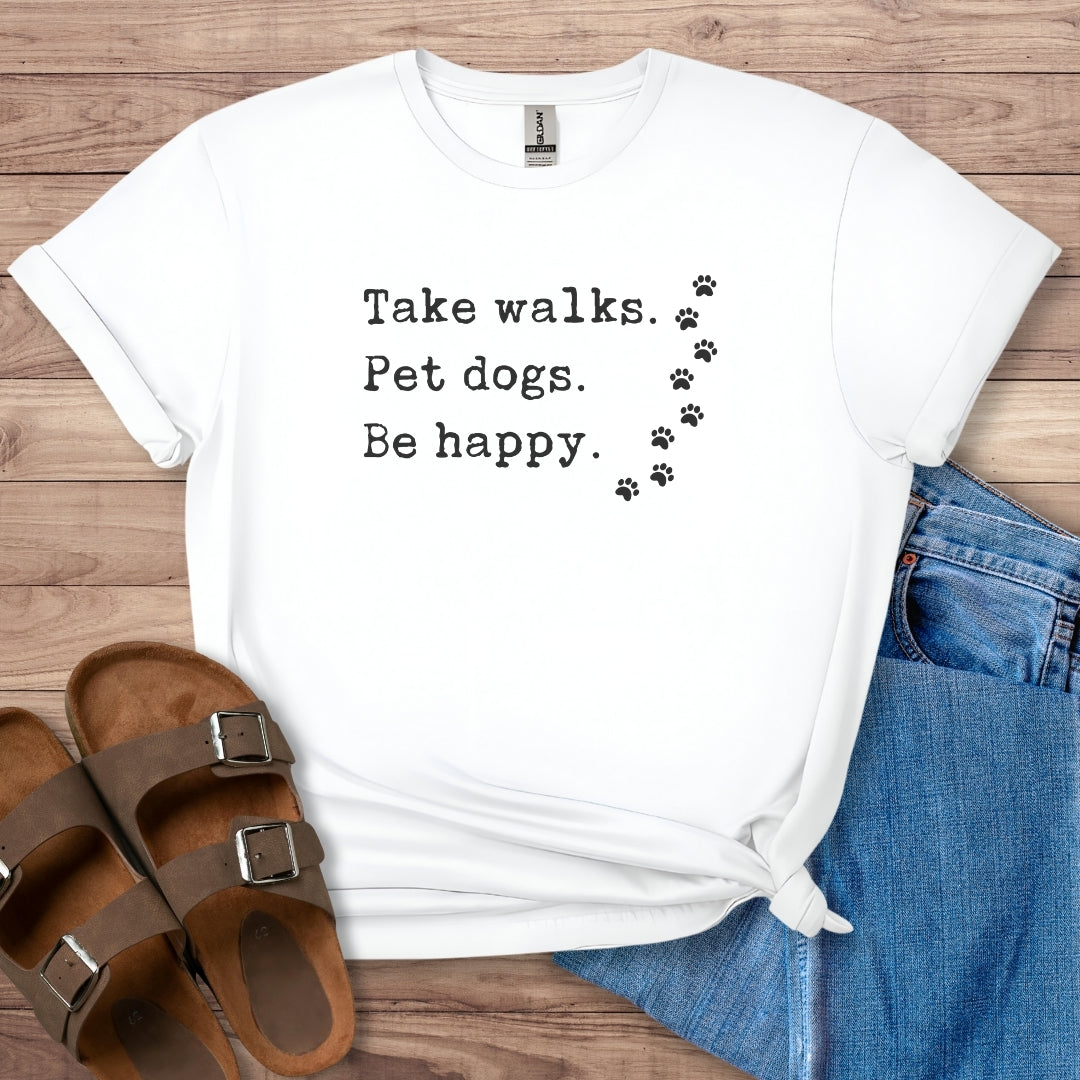 Take Walks Pet Dogs Be Happy T-Shirt