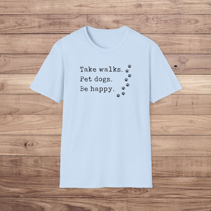Take Walks Pet Dogs Be Happy T-Shirt