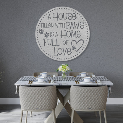 A House Filled with Paws is a Home Full of Love’ metal sign, durable 18-gauge steel wall decor for pet lovers, suitable for indoor or outdoor display. Shown in Silver.