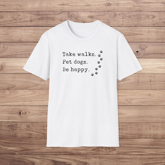 Take Walks Pet Dogs Be Happy T-Shirt