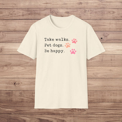 Take Walks Pet Dogs Be Happy T-Shirt