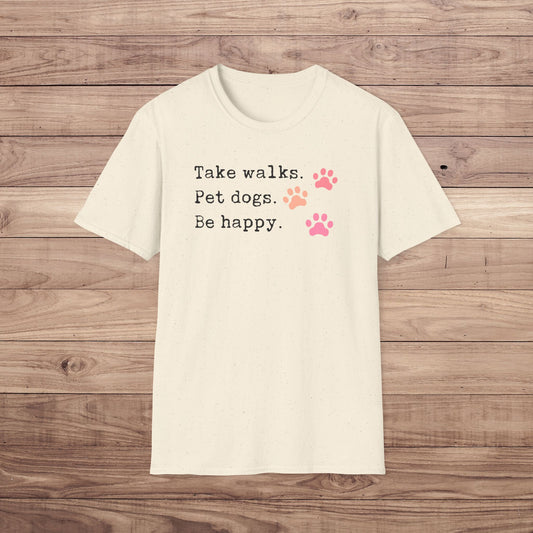 Take Walks Pet Dogs Be Happy T-Shirt