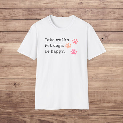 Take Walks Pet Dogs Be Happy T-Shirt