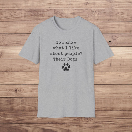 What I Like About People? Their Dogs T-Shirt