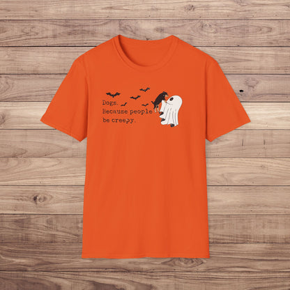 Dogs Because People Be Creepy T-Shirt