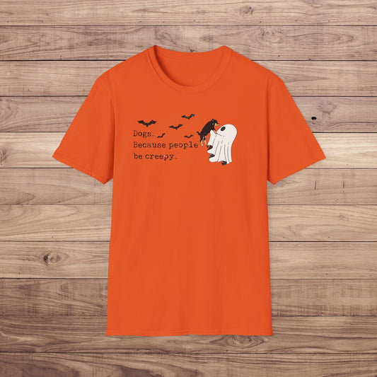 Dogs Because People Be Creepy T-Shirt