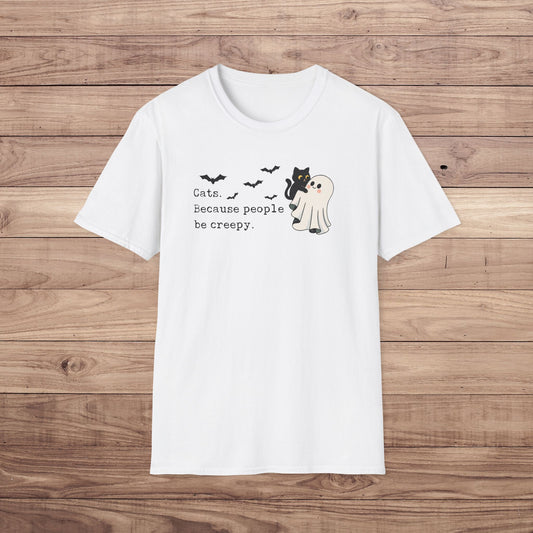 Cats. Because People Be Creepy T-Shirt