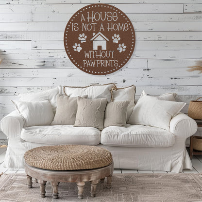 A House is Not a Home Without Paw Prints’ metal sign, durable 18-gauge steel wall decor for pet lovers, available in Black, Red, White, Copper, or Silver, perfect for indoor or outdoor display.-shown in copper.