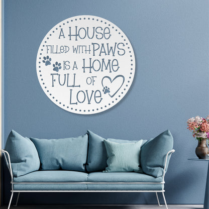 A House Filled with Paws is a Home Full of Love’ metal sign, durable 18-gauge steel wall decor for pet lovers, suitable for indoor or outdoor display. Shown in White.