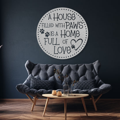 A House Filled with Paws is a Home Full of Love’ metal sign, durable 18-gauge steel wall decor for pet lovers, suitable for indoor or outdoor display. Shown in Silver.