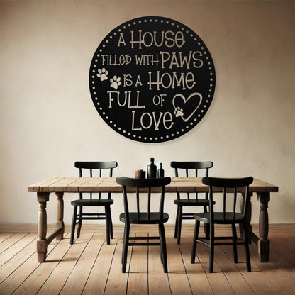 A House Filled with Paws is a Home Full of Love’ metal sign, durable 18-gauge steel wall decor for pet lovers, suitable for indoor or outdoor display. Shown in Black.