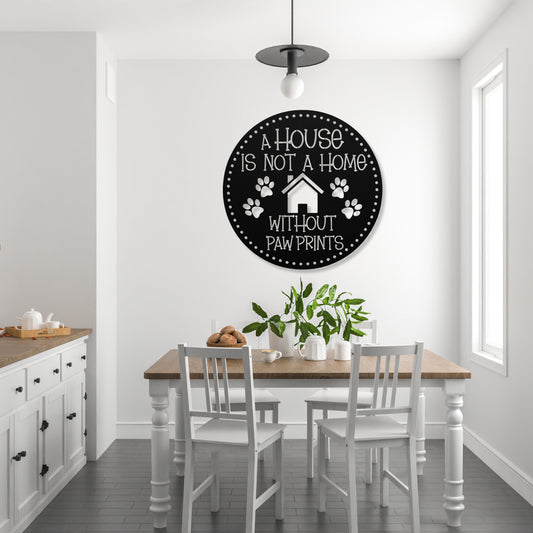 A House is Not a Home Without Paw Prints’ metal sign, durable 18-gauge steel wall decor for pet lovers, available in Black, Red, White, Copper, or Silver, perfect for indoor or outdoor display.-shown in black.